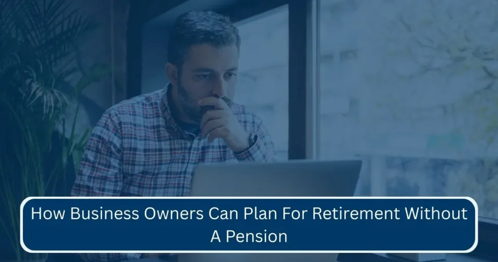 How business owners can plan for retirement without a pension featured image